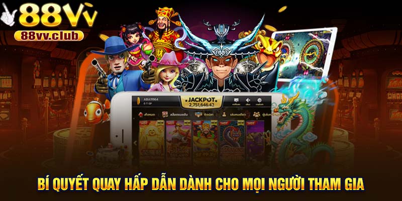 Bí quyết quay hấp dẫn dành cho mọi người tham gia