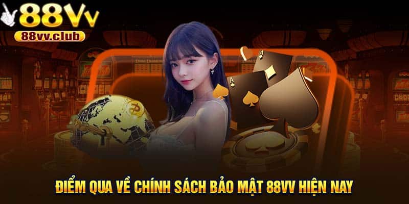 Điểm qua về chính sách bảo mật 88VV hiện nay