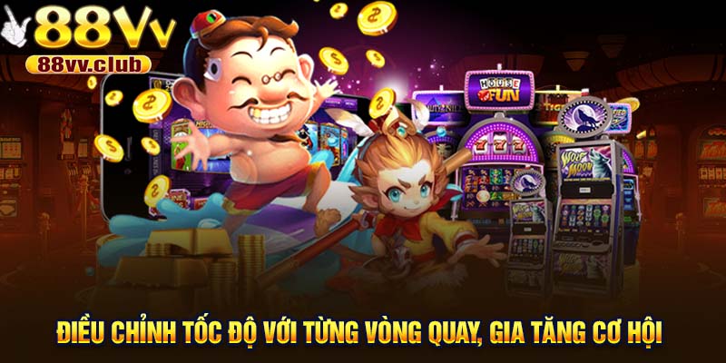 Điều chỉnh tốc độ để bắt nhịp với từng vòng quay, gia tăng cơ hội săn thưởng