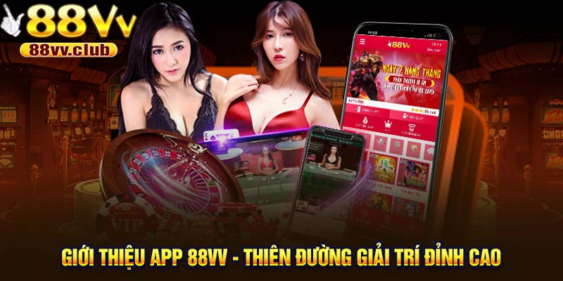 Giới thiệu app 88VV - Thiên đường giải trí đỉnh cao