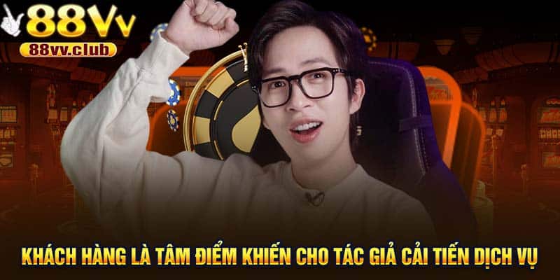 Khách Hàng Là Tâm Điểm Khiến Cho Tác Giả Cải Tiến Dịch Vụ