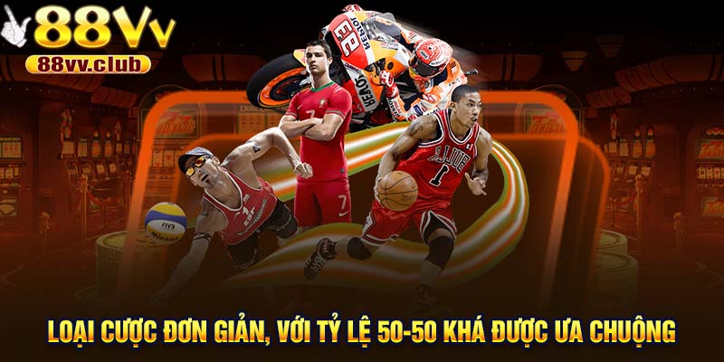 Loại cược đơn giản, với tỷ lệ 50-50 khá được ưa chuộng