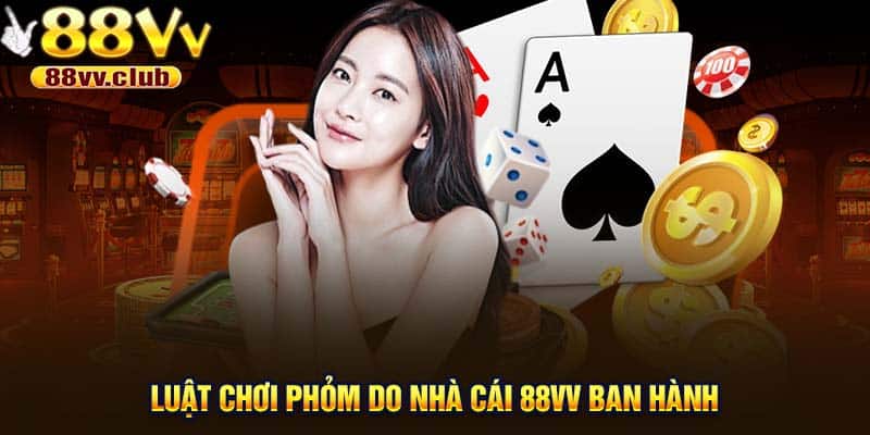 Luật chơi phỏm do nhà cái 88VV ban hành