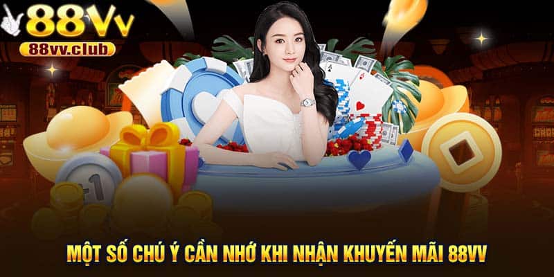 Một số chú ý cần nhớ khi nhận khuyến mãi 88Vv