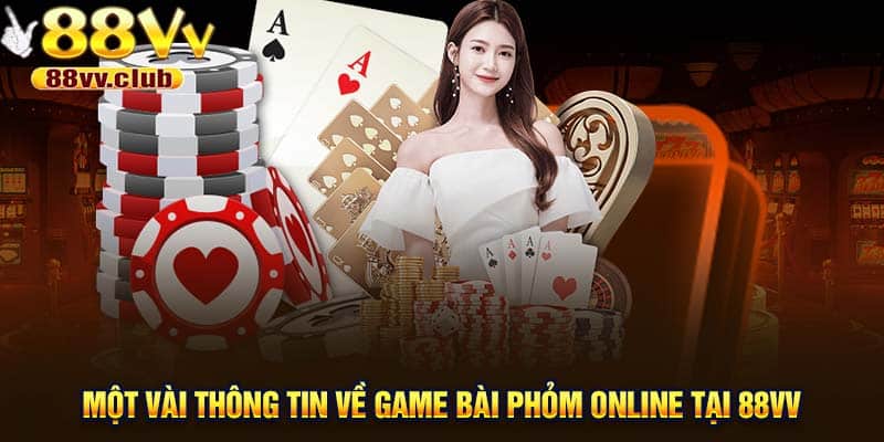 Một vài thông tin về game bài phỏm online tại 88VV
