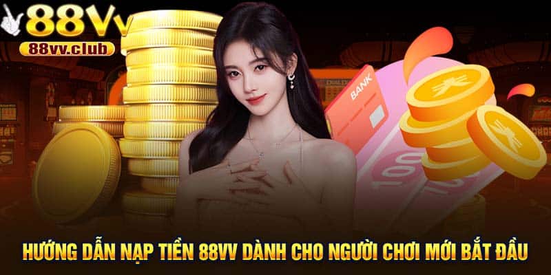 Cách Nạp Tiền 88Vv