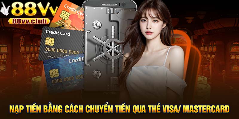 Nạp tiền bằng cách chuyển tiền qua thẻ Visa/ Mastercard