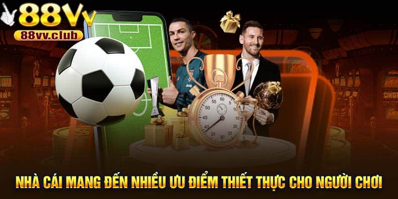 Nhà cái mang đến nhiều ưu điểm thiết thực cho người chơi