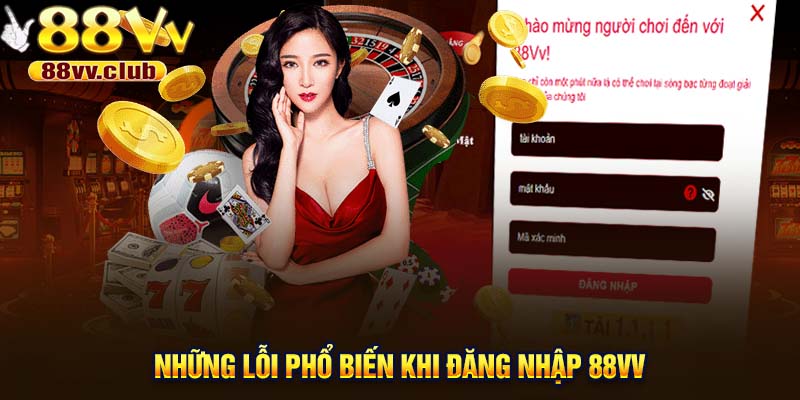Những lỗi phổ biến khi đăng nhập 88VV