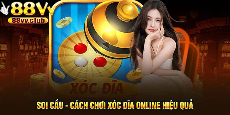 Soi cầu - Cách chơi xóc đĩa online hiệu quả