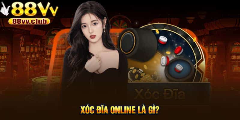 Xóc đĩa online là gì?